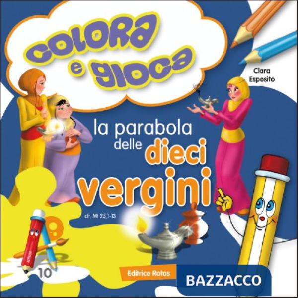 Parabola delle dieci vergini. Colora e gioca. Ediz. illustrata (La)