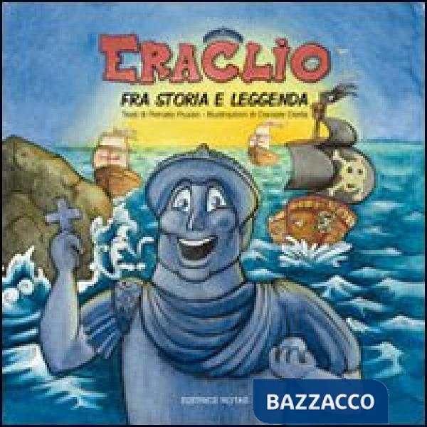Eraclio. Fra storia e leggenda