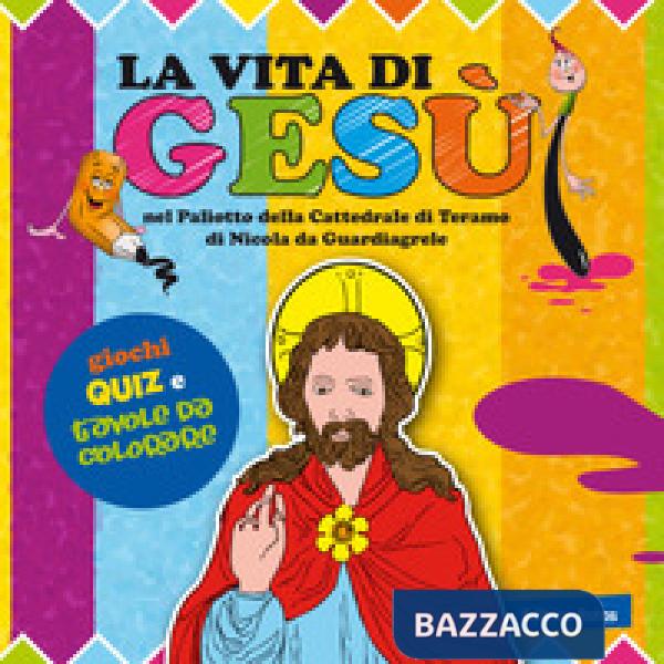 Vità di Gesù nel Paliotto della cattedrale di Teramo di Nicola da Guardiagrele. Colora e gioca (La)