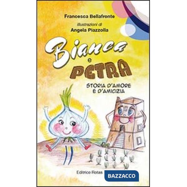 Bianca e petra. Storia d'amore e d'amicizia. Ediz. illustrata