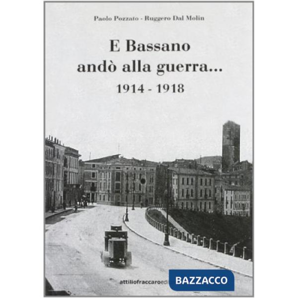 E Bassano andò alla guerra... 1914-1918