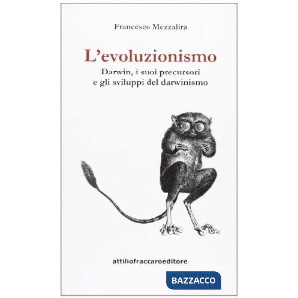 L'evoluzionismo. Darwin, i suoi precursori e gli sviluppi del darwinismo