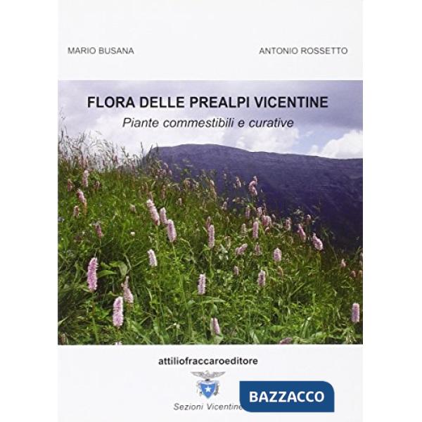 Flora delle prealpi vicentine. Piante commestibili e curative