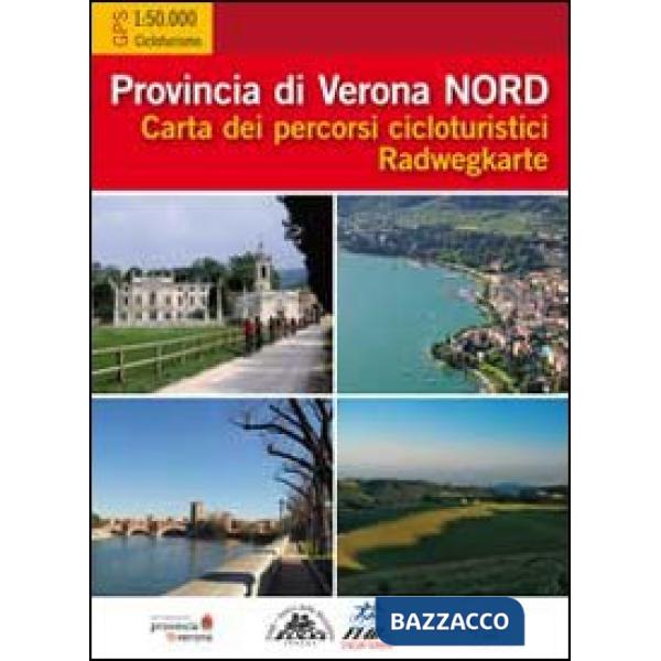Provincia di Verona Nord. Provincia di Verona Sud. Carta dei percorsi cicloturis