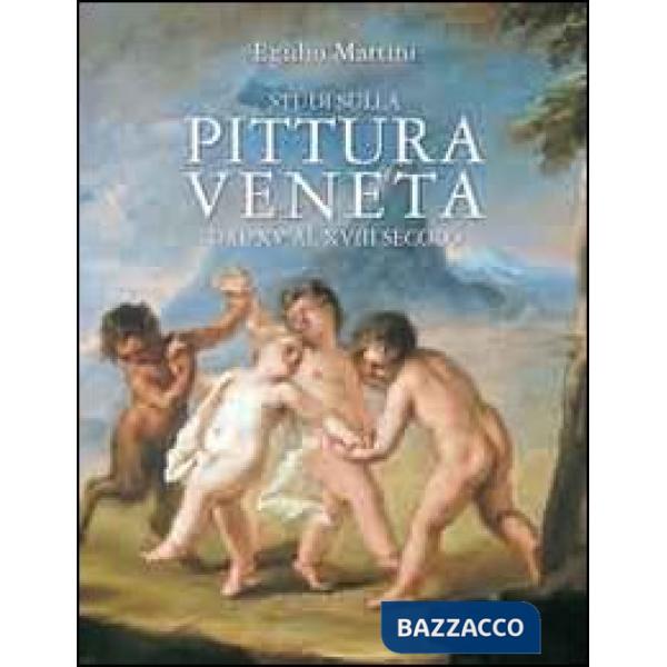 Studi sulla pittura veneta dal XV al XVIII secolo. Scritti di storia dell'arte 1