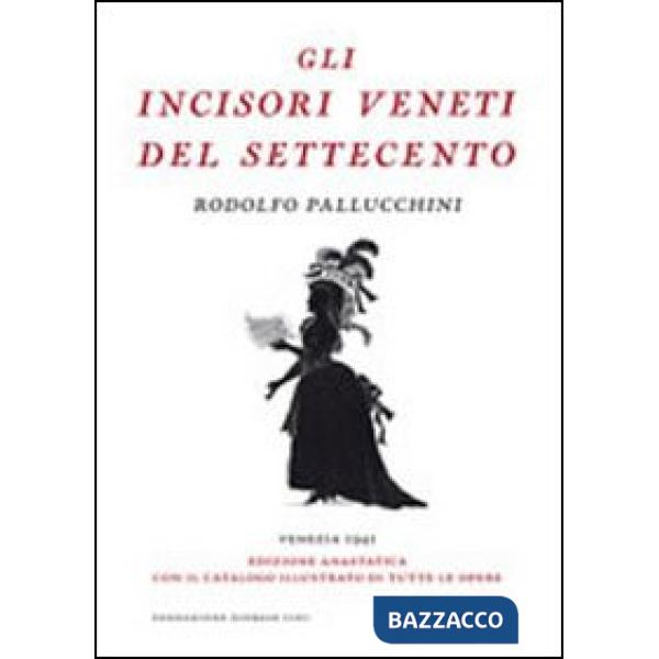 Incisori veneti del settecento (rist. anast.) (Gli)
