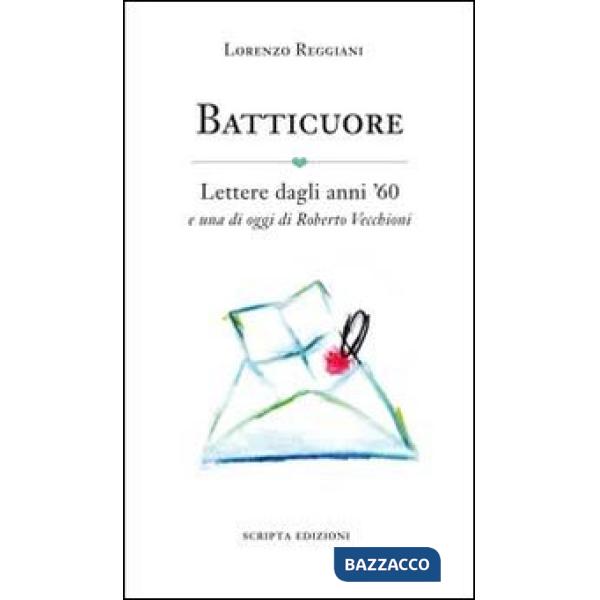 Batticuore. Lettere dagli anni '60 e una di oggi di Roberto Vecchioni