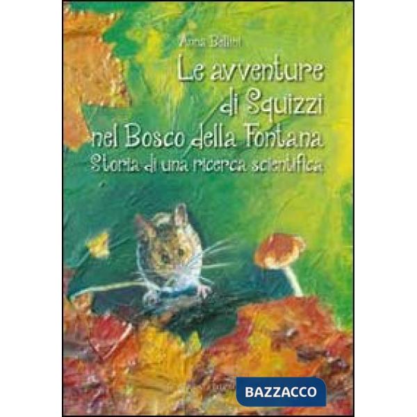 Avventure di Squizzi nel Bosco della Fontana. Storia di una ricerca scientifica 