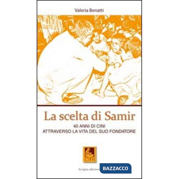 Scelta di Samir. 40 anni di CINI attraverso la vita del suo fondatore (La)