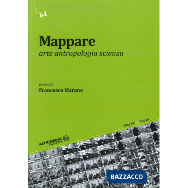 Mappare. Arte, antropologia e scienza