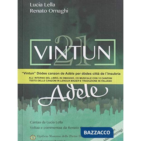 21-Vintun. Dodes canzon de Adèle per dodes città de l'Insubria. Con CD Audio