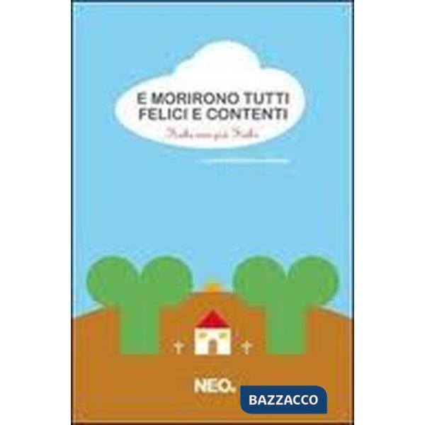 E morirono tutti felici e contenti. Fiabe non più fiabe