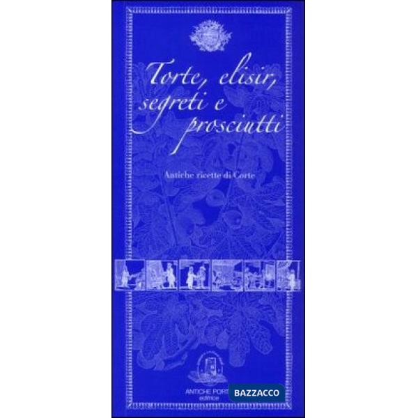 Torte, elisir, segreti e prosciutti