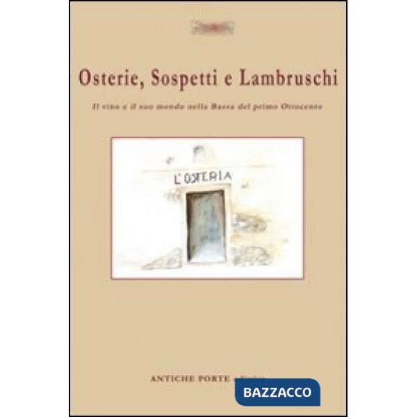 Osterie, sospetti e lambruschi. Il vino e il suo mondo nella Bassa del primo Ottocento