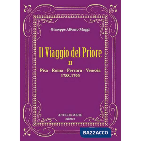 Viaggio del Priore (Il). Vol. 2: Pisa, Roma, Ferrara, Venezia (1788-1790)