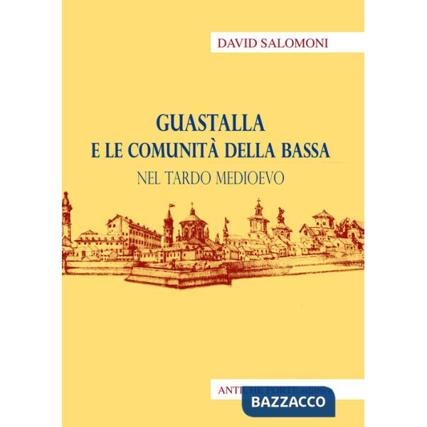 Guastalla e le comunità della Bassa nel tardo Medioevo