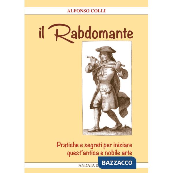 Rabdomante. Pratiche e segreti per iniziare quest'antica e nobile arte. Con gadget (Il)