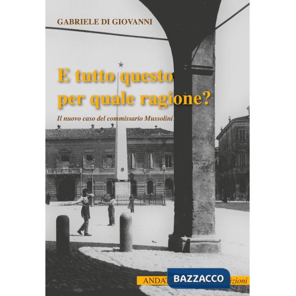 E tutto questo per quale ragione? Il nuovo caso del commissario Mussolini
