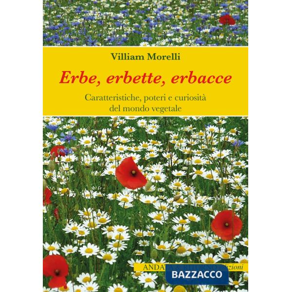 Erbe, erbette, erbacce. Caratteristiche, usi alimentari e curiositÃ  del mondo vegetale