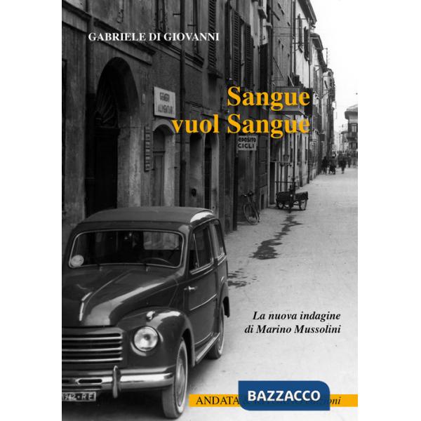 Sangue vuol sangue. La nuova indagine di Marino Mussolini
