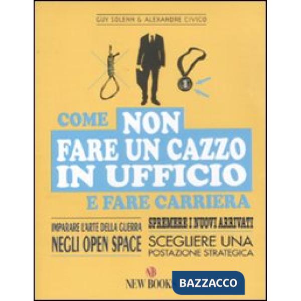 Come non fare un cazzo in ufficio e fare carriera