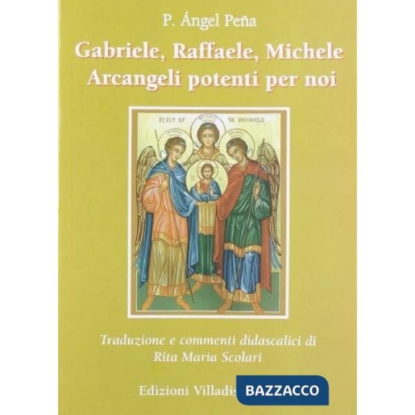 Gabriele, Raffaele, Michele. Arcangeli potenti per noi