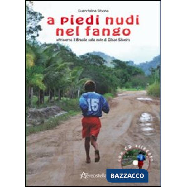 A piedi nudi nel fango. Attraverso il Brasile sulle note di Gilson Silveira. Con