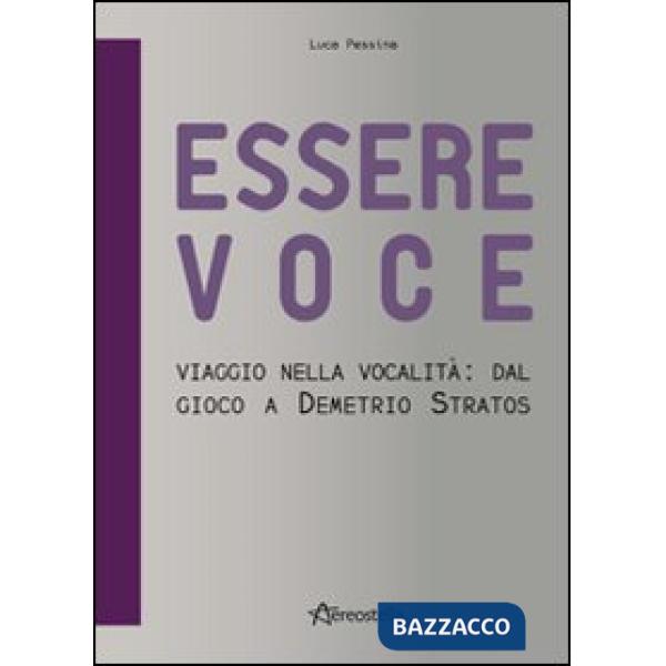 Essere voce. Viaggio nella vocalità: dal gioco a Demetrio Stratos