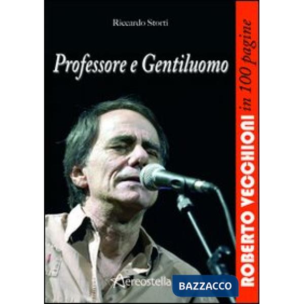 Professore e gentiluomo. Roberto Vecchioni in 100 pagine