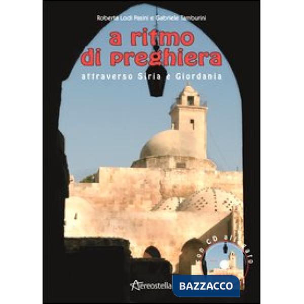 A ritmo di preghiera attraverso Siria e Giordania. Con CD Audio