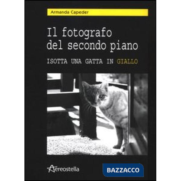 Fotografo del secondo piano. Isotta una gatta in giallo. Con CD Audio (Il)
