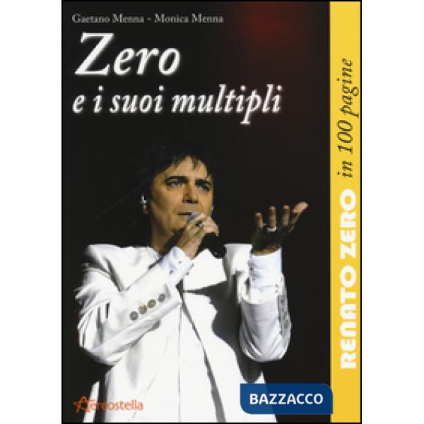 Zero e i suoi multipli. Renato Zero in 100 pagine