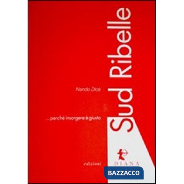 Sud ribelle. Perché insorgere è giusto