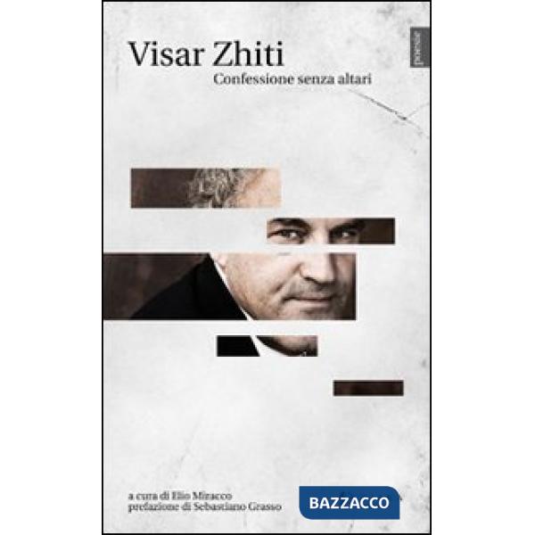 Visar Zhiti. Confessione senza altari