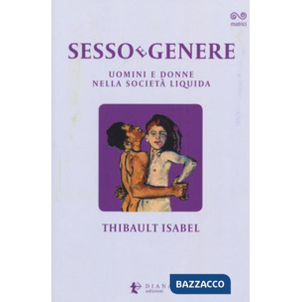 Sesso e genere. Uomini e donne nella società liquida