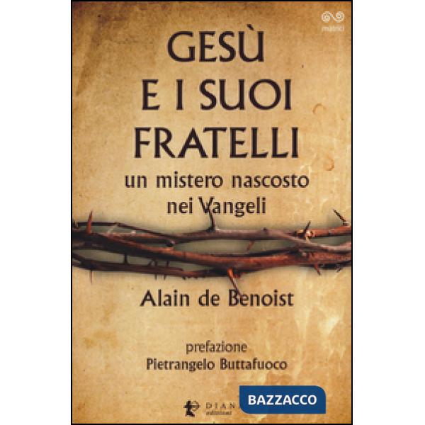 Gesù e i suoi fratelli. Un mistero nascosto nei vangeli