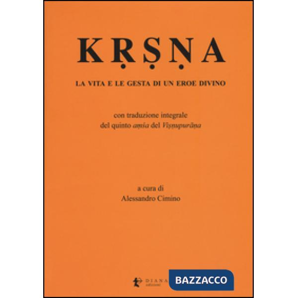 Krsna. La vita e le gesta di un eroe divino