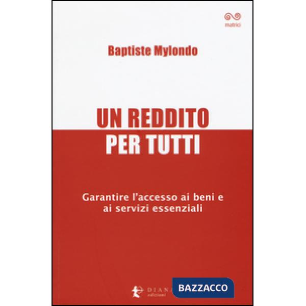 Reddito per tutti. Garantire l'accesso ai beni e ai servizi essenziali (Un)