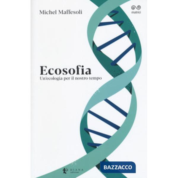 Ecosofia. Un'ecologia per il nostro tempo