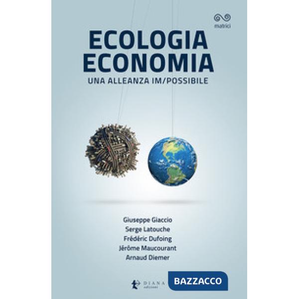 Ecologia economia. Una alleanza im/possibile