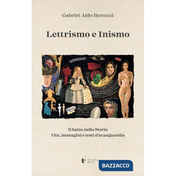 Lettrismo e Inismo. Il balzo nella Storia. Vita, immagini e testi d'avanguardia