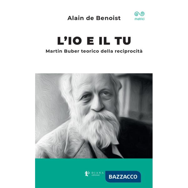 Io e il tu. Martin Buber teorico della reciprocità (L')