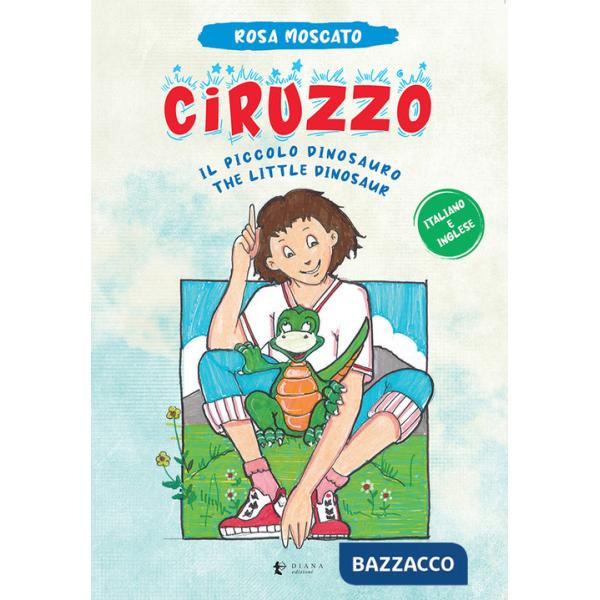 Ciruzzo. Il piccolo dinosauro-The little dinosaur. Ediz. multilingue