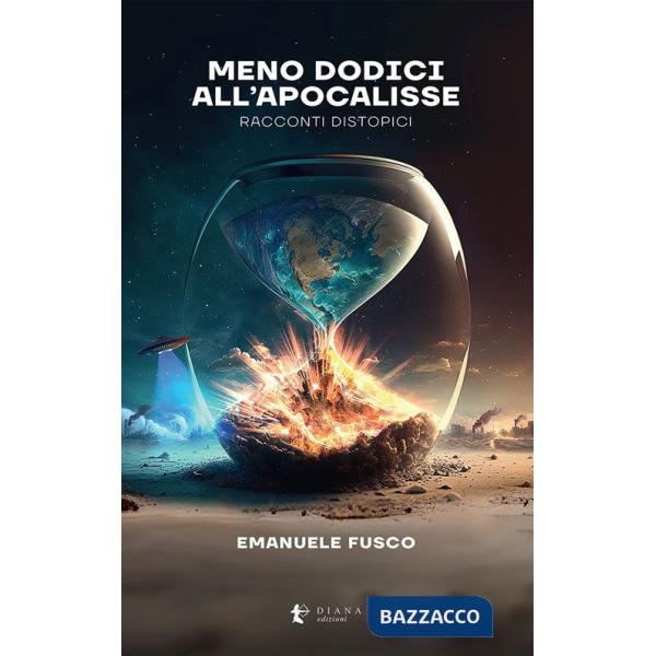 Meno dodici all'apocalisse. Racconti distopici