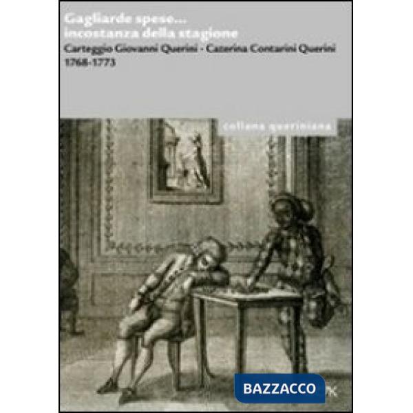 Gagliarde spese... incostanza della stagione. Carteggio Giovanni Querini, Cateri