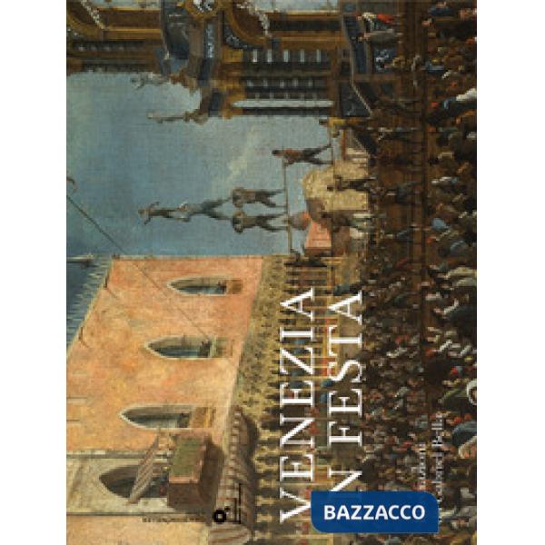 Venezia in festa. Ediz. illustrata