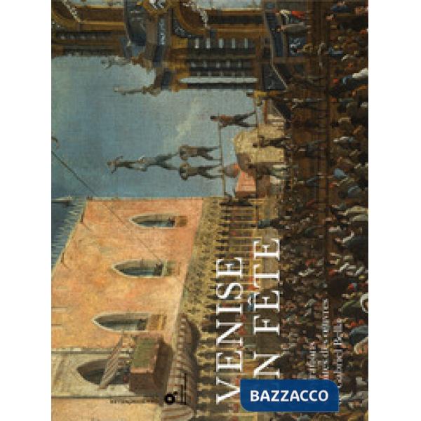 Venise en fête. Ediz. illustrata