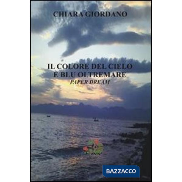Colore del cielo è blu oltremare. Paper dream (Il)