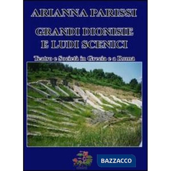 Grandi Dionise e ludi scenici. Teatro e società in Grecia e a Roma