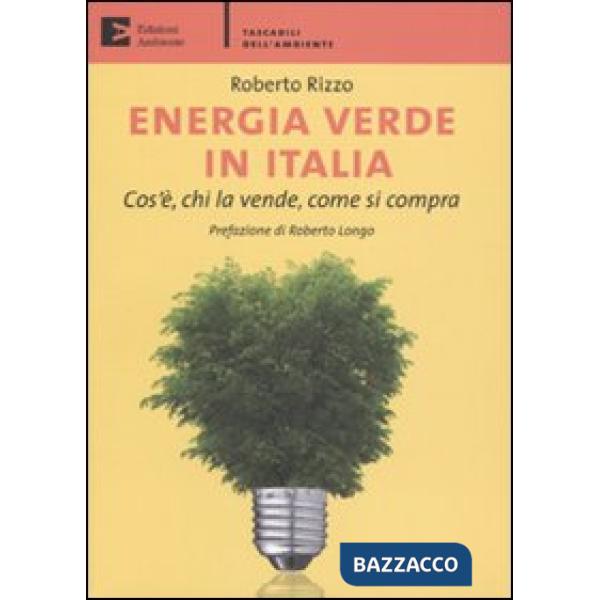 Energia verde in Italia. Cos'è, chi la vende, come si compra